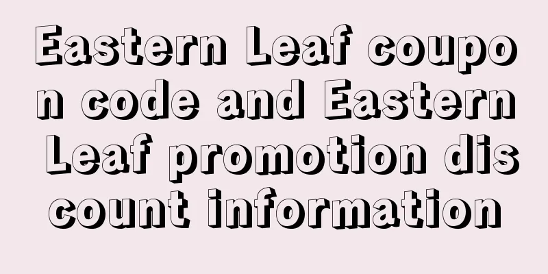 Eastern Leaf coupon code and Eastern Leaf promotion discount information