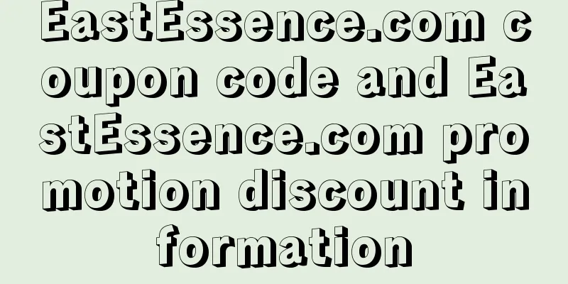 EastEssence.com coupon code and EastEssence.com promotion discount information
