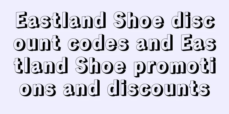 Eastland Shoe discount codes and Eastland Shoe promotions and discounts