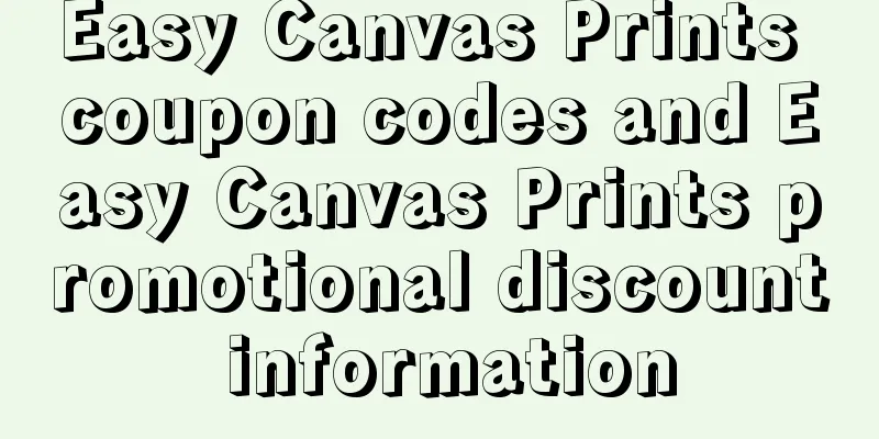 Easy Canvas Prints coupon codes and Easy Canvas Prints promotional discount information