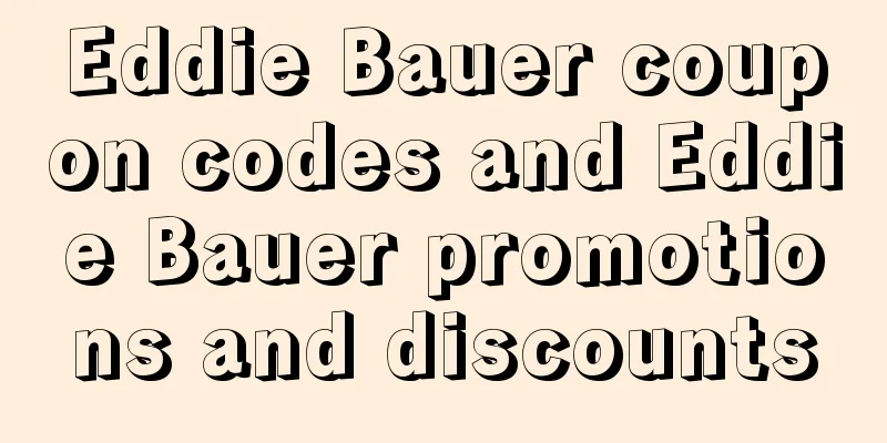 Eddie Bauer coupon codes and Eddie Bauer promotions and discounts
