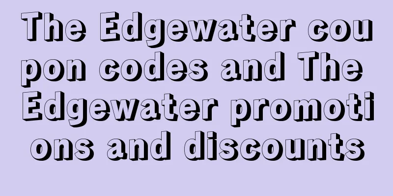 The Edgewater coupon codes and The Edgewater promotions and discounts