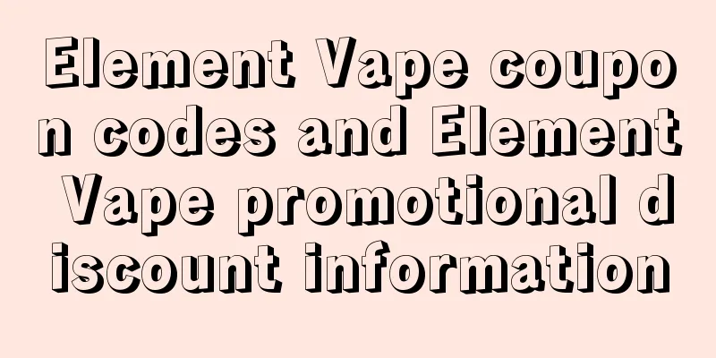 Element Vape coupon codes and Element Vape promotional discount information