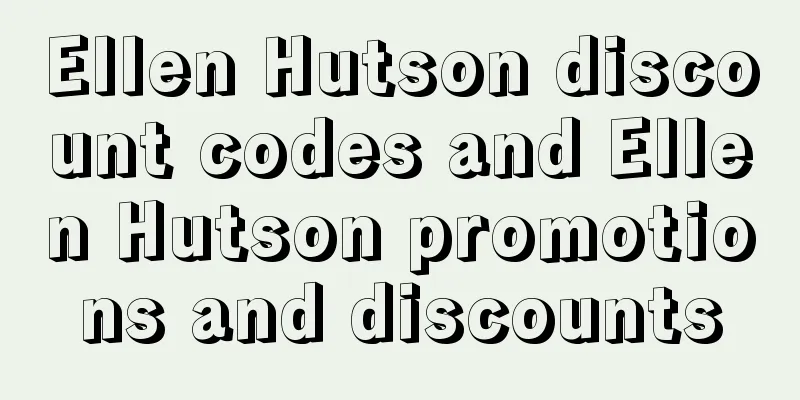 Ellen Hutson discount codes and Ellen Hutson promotions and discounts