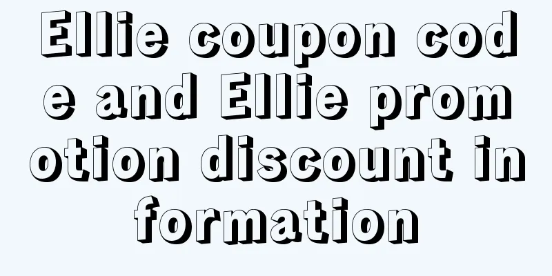 Ellie coupon code and Ellie promotion discount information