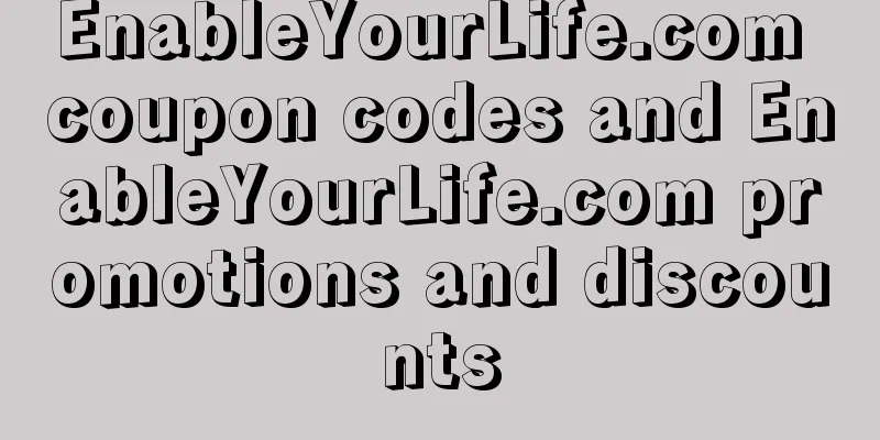 EnableYourLife.com coupon codes and EnableYourLife.com promotions and discounts