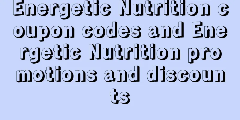Energetic Nutrition coupon codes and Energetic Nutrition promotions and discounts