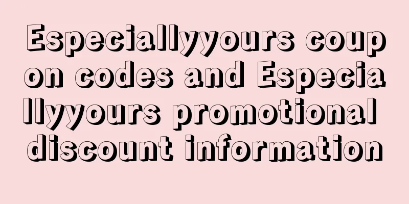 Especiallyyours coupon codes and Especiallyyours promotional discount information