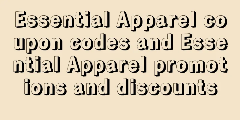 Essential Apparel coupon codes and Essential Apparel promotions and discounts