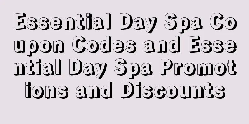 Essential Day Spa Coupon Codes and Essential Day Spa Promotions and Discounts