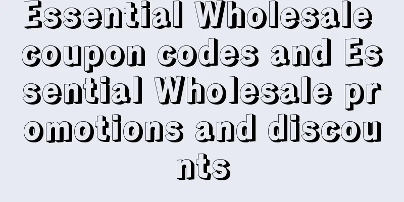 Essential Wholesale coupon codes and Essential Wholesale promotions and discounts