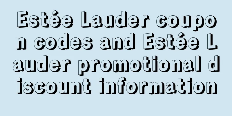 Estée Lauder coupon codes and Estée Lauder promotional discount information