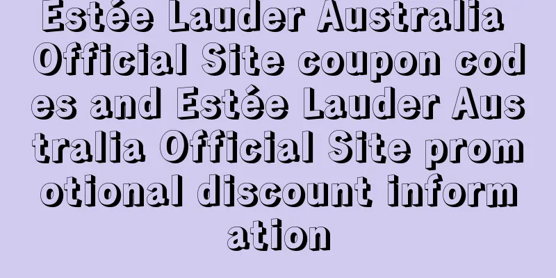 Estée Lauder Australia Official Site coupon codes and Estée Lauder Australia Official Site promotional discount information