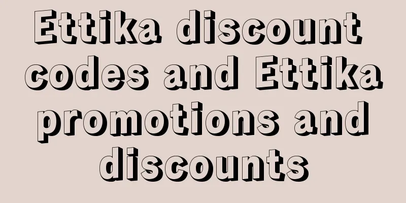 Ettika discount codes and Ettika promotions and discounts