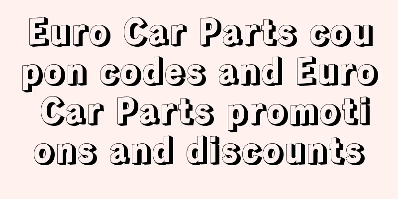 Euro Car Parts coupon codes and Euro Car Parts promotions and discounts