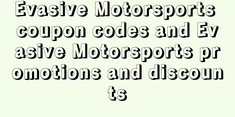 Evasive Motorsports coupon codes and Evasive Motorsports promotions and discounts