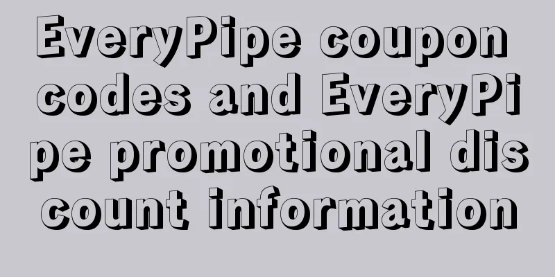 EveryPipe coupon codes and EveryPipe promotional discount information