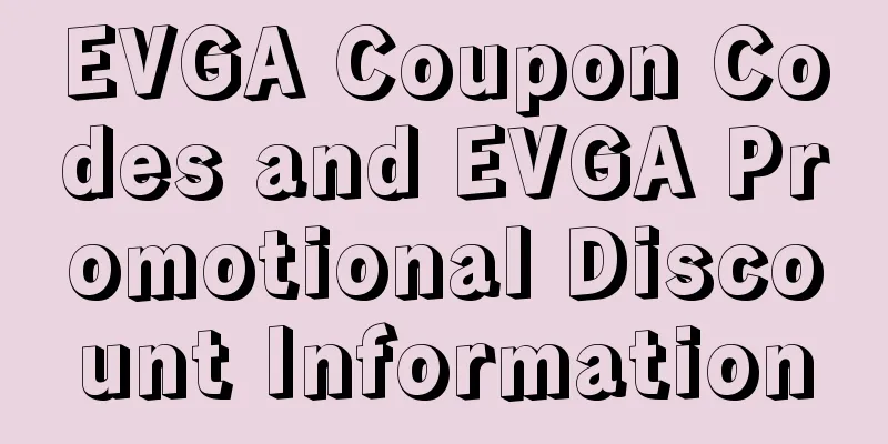 EVGA Coupon Codes and EVGA Promotional Discount Information