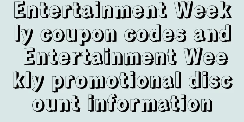 Entertainment Weekly coupon codes and Entertainment Weekly promotional discount information