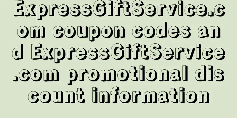 ExpressGiftService.com coupon codes and ExpressGiftService.com promotional discount information