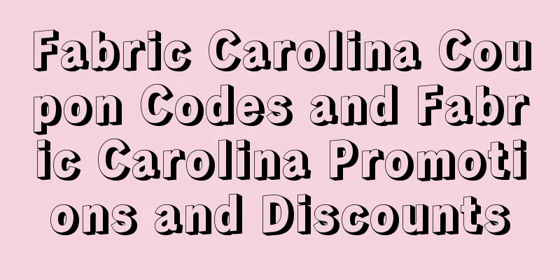 Fabric Carolina Coupon Codes and Fabric Carolina Promotions and Discounts