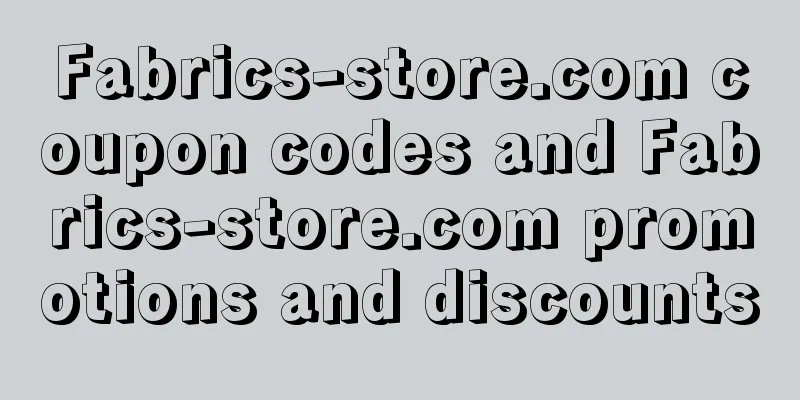 Fabrics-store.com coupon codes and Fabrics-store.com promotions and discounts