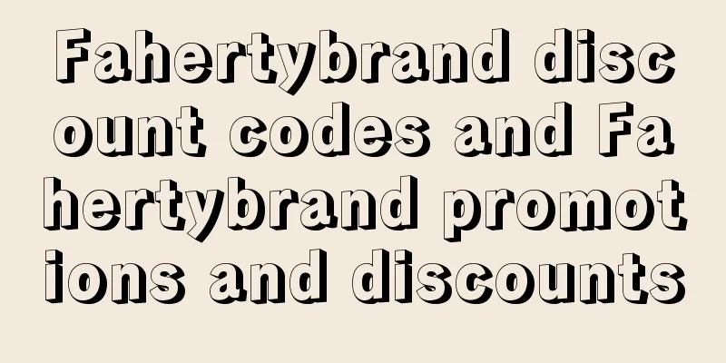 Fahertybrand discount codes and Fahertybrand promotions and discounts