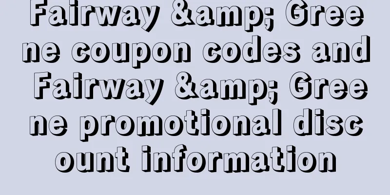 Fairway & Greene coupon codes and Fairway & Greene promotional discount information