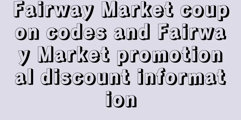 Fairway Market coupon codes and Fairway Market promotional discount information