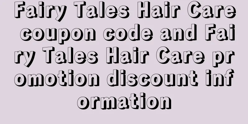Fairy Tales Hair Care coupon code and Fairy Tales Hair Care promotion discount information