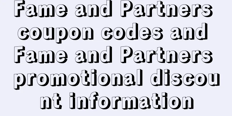 Fame and Partners coupon codes and Fame and Partners promotional discount information