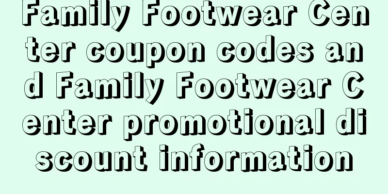 Family Footwear Center coupon codes and Family Footwear Center promotional discount information