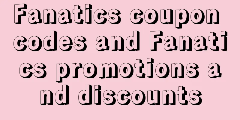 Fanatics coupon codes and Fanatics promotions and discounts
