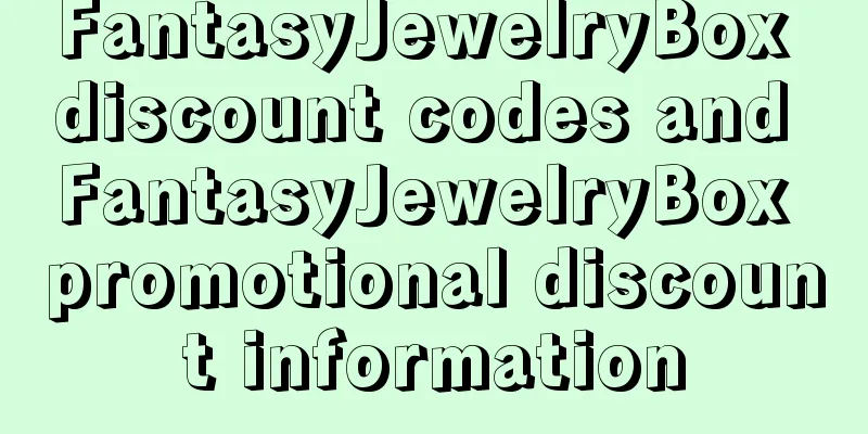 FantasyJewelryBox discount codes and FantasyJewelryBox promotional discount information