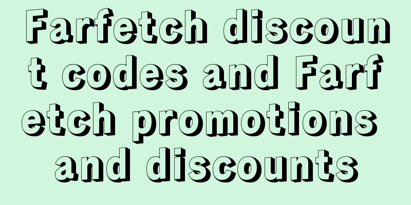 Farfetch discount codes and Farfetch promotions and discounts