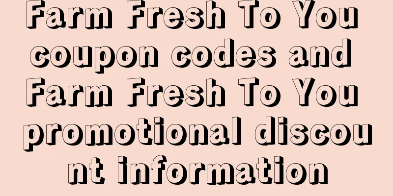 Farm Fresh To You coupon codes and Farm Fresh To You promotional discount information