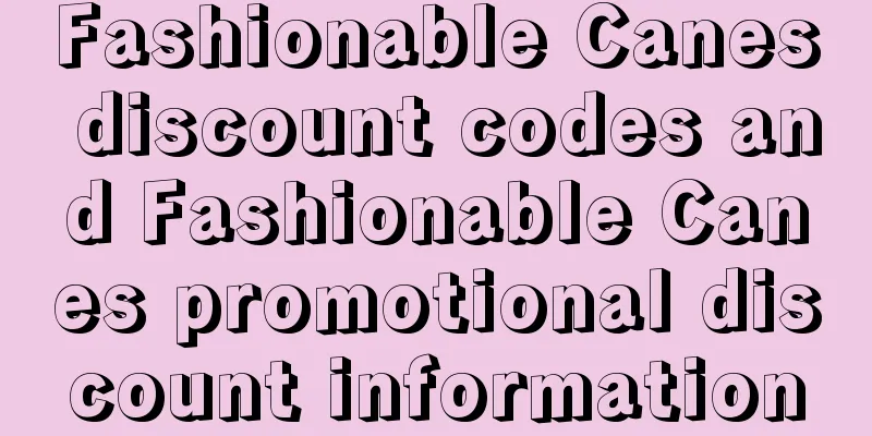 Fashionable Canes discount codes and Fashionable Canes promotional discount information