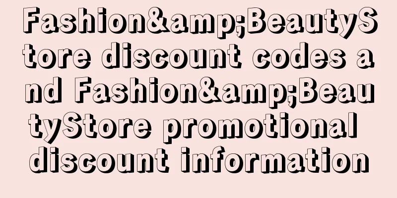 Fashion&BeautyStore discount codes and Fashion&BeautyStore promotional discount information