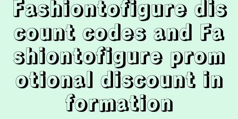 Fashiontofigure discount codes and Fashiontofigure promotional discount information