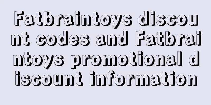 Fatbraintoys discount codes and Fatbraintoys promotional discount information