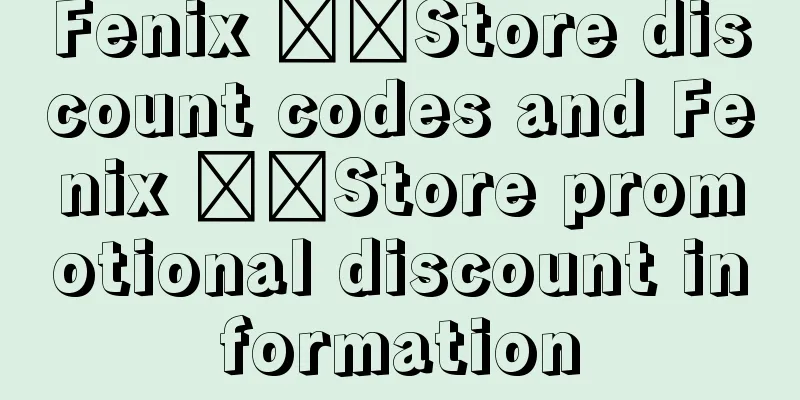 Fenix ​​Store discount codes and Fenix ​​Store promotional discount information