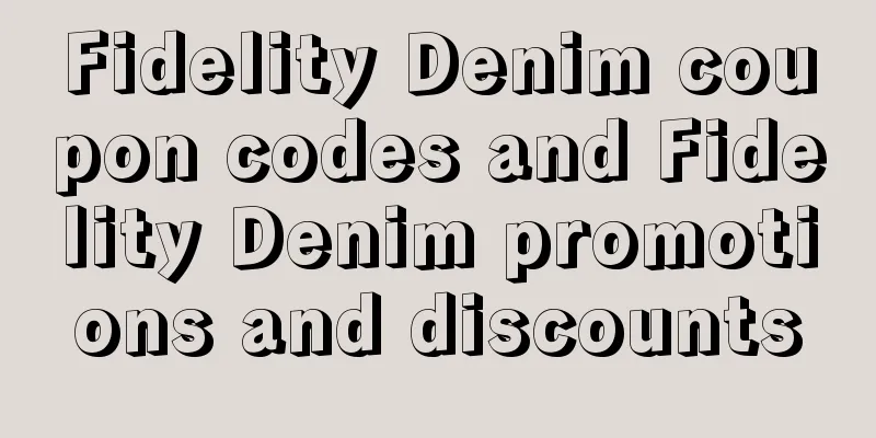 Fidelity Denim coupon codes and Fidelity Denim promotions and discounts