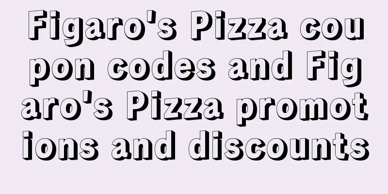 Figaro's Pizza coupon codes and Figaro's Pizza promotions and discounts