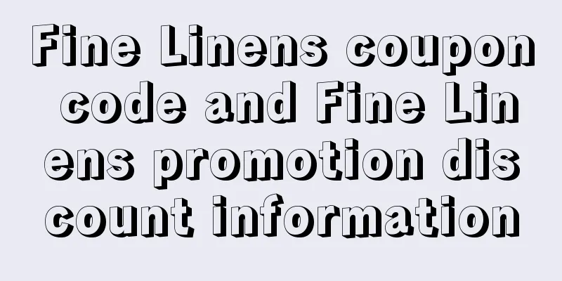 Fine Linens coupon code and Fine Linens promotion discount information