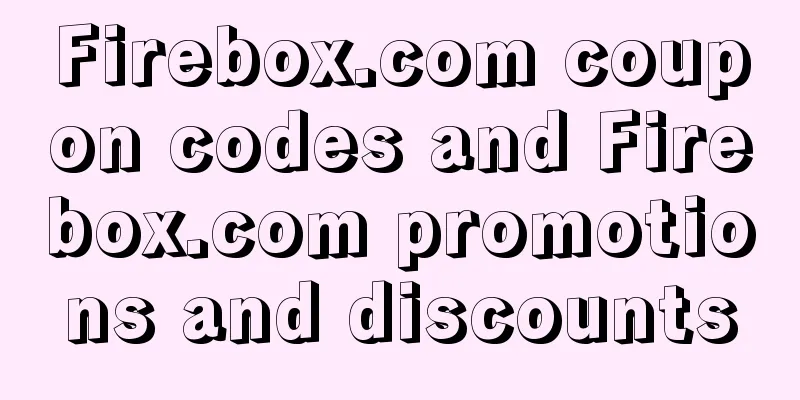 Firebox.com coupon codes and Firebox.com promotions and discounts