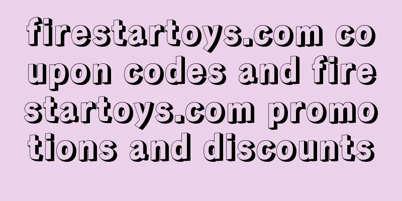 firestartoys.com coupon codes and firestartoys.com promotions and discounts
