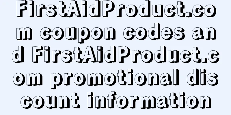 FirstAidProduct.com coupon codes and FirstAidProduct.com promotional discount information