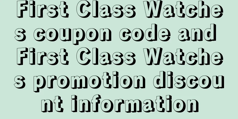 First Class Watches coupon code and First Class Watches promotion discount information