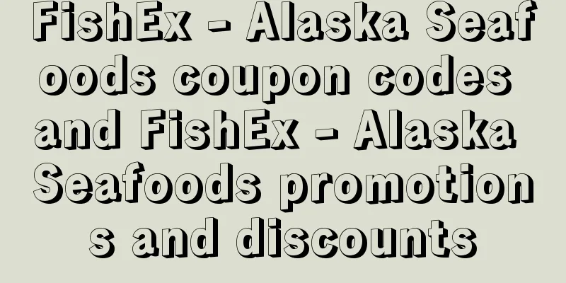 FishEx - Alaska Seafoods coupon codes and FishEx - Alaska Seafoods promotions and discounts