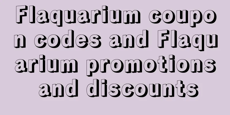 Flaquarium coupon codes and Flaquarium promotions and discounts